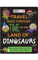 Factivity Travel Back Through Time to the Land of Dinosaurs