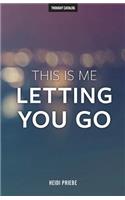 This Is Me Letting You Go