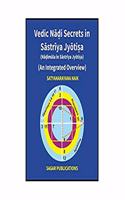 Vedic Nadi Secrets in Sastriya Jyotisa: Nadimula in Sastriya Jyotisa: An Integrated Overview