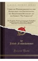 Ueber Die Wiedervereinigung Der Katholiken Und Protestanten, Mit Besonderer Rï¿½cksicht Auf Die Schrift 