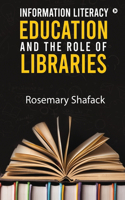 Information Literacy Education and the Role of Libraries