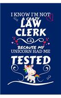 I Know I'm Not A Crazy Law Clerk Because My Unicorn Had Me Tested