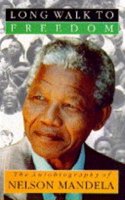 Long Walk To Freedom: The Autobiography of Nelson Mandela