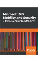 Microsoft 365 Mobility and Security - Exam Guide MS-101