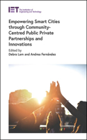 Empowering Smart Cities Through Community-Centred Public Private Partnerships and Innovations