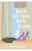 How to Get a Date Worth Keeping