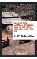 Kansas City; Medical Journal, Vol. III, October, 1873, No. 5, Pp. 263-318