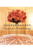 Preston Bailey's Design for Entertaining: Inspiration for Creating the Party of Your Dreams