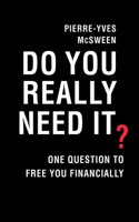 Do You Really Need It?: One Question to Free You Financially