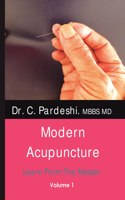 Modern Acupuncture: Learn From The Master - Volume 1