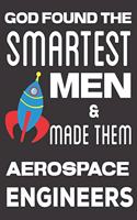 God found the Smartest Men & Made Them Aerospace Engineers