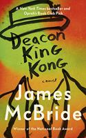 Deacon King Kong: The New York Times and Oprah's Book Club Pick: CHOSEN BY BARACK OBAMA AS A FAVOURITE READ