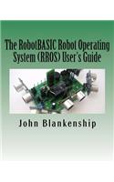 RobotBASIC Robot Operating System (RROS) User's Guide