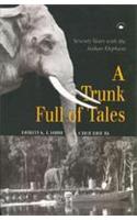 A Trunk Full of Tales: Seventy Years with the Indian Elephant