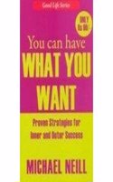 You Can Have What You Want Proven Strategies For Inner And Outer Success