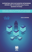 SUPPORTING CISCO DATACENTER NETWORKING DEVICES (010-151 DCTECH) Exam Practice Questions & Dumps