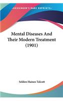 Mental Diseases And Their Modern Treatment (1901)