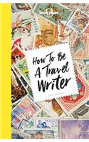 Lonely Planet How to be a Travel Writer