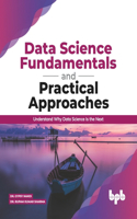 Data Science Fundamentals and Practical Approaches