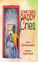 Sometimes Daddy Cries