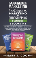 Facebook Marketing + Instagram Marketing + Dropshipping E-commerce 3 Books in 1