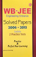 Wb - Jee Engineering Entrance Solved Papers (2006 - 2013) : Includes 2 Practice Tests