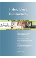 Hybrid Cloud Infrastructures A Complete Guide - 2019 Edition
