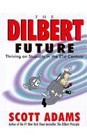 The Dilbert Future: Thriving on Stupidity in the Twenty-First Century