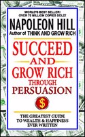 Succeed And Grow Rich Through Persuasion