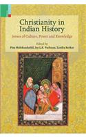 Christianity in Indian History: Issues of Culture, Power and Knowledge