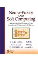 Neuro-Fuzzy and Soft Computing: A Computational Approach to Learning and Machine Intelligence