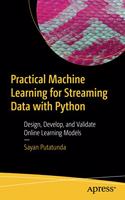 Practical Machine Learning for Streaming Data with Python