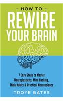 How to Rewire Your Brain