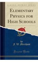 Elementary Physics for High Schools (Classic Reprint)