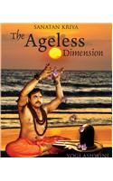 The Ageless Dimension - Sanatan Kriya