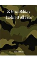 50 Great Military Leaders of All Time