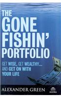 The Gone Fishin' Portfolio: Get Wise, Get Wealthy--And Get on with Your Life