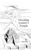 Decoding Ezekiel's Temple