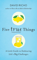 Five True Things