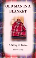 Old Man In A Blanket: A Story of Grace