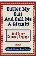 Butter My Butt and Call Me a Biscuit