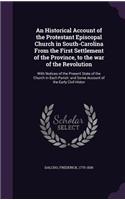 An Historical Account of the Protestant Episcopal Church in South-Carolina from the First Settlement of the Province, to the War of the Revolution