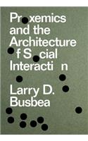 Proxemics and the Architecture of Social Interaction