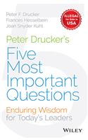 Peter Drucker's Five Most Important Questions: Enduring Wisdom for Today's Leaders 