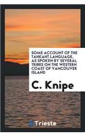 Some Account of the Tahkaht Language, as Spoken by Several Tribes on the Western Coast of ...