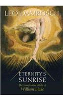 Eternity's Sunrise: The Imaginative World of William Blake