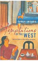 Temptations of the West: How to be Modern in India, Pakistan and Beyond