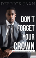 Don't Forget Your Crown: Self-Love Has Everything to Do with It.