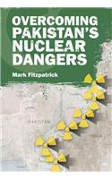 Overcoming Pakistan's Nuclear Dangers