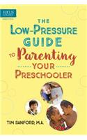 The Low-Pressure Guide to Parenting Your Preschooler